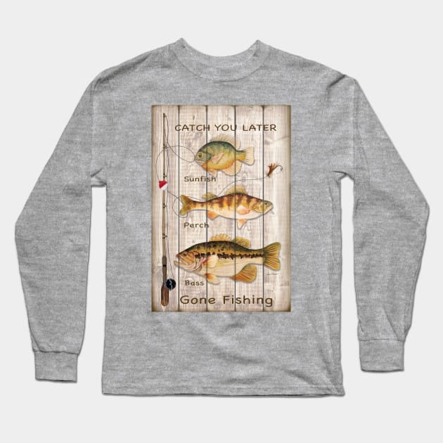 Catch You Later-Gone Fishing Long Sleeve T-Shirt by Jean Plout Designs